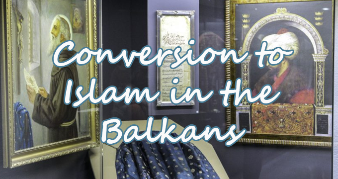 Conversion to Islam in the Balkans